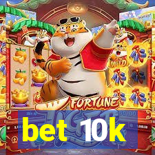bet 10k